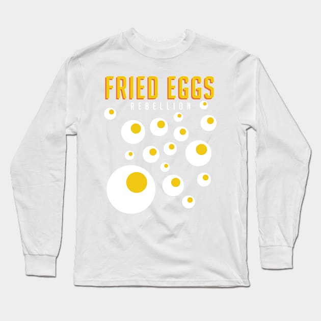 The Fried Eggs Rebellion Long Sleeve T-Shirt by Dellan